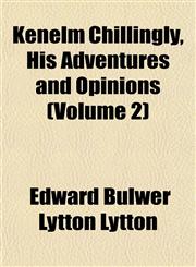 Kenelm Chillingly, His Adventures and Opinions (Volume 2),1152846248,9781152846241