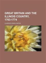 Great Britain and the Illinois Country, 1763-1774,1151135704,9781151135704