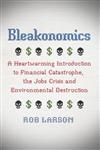 Bleakonomics A Heartwarming Introduction To Financial Catastrophe, the Jobs Crisis and Environmental Destruction,0745332684,9780745332680
