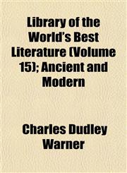Library of the World's Best Literature (Volume 15); Ancient and Modern,1152376802,9781152376809
