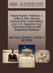 Robert Rucker, Petitioner, v. Griffin B. Bell, Attorney General of the United States, et al. U.S. Supreme Court Transcript of Record with Supporting Pleadings,1270676717,9781270676713
