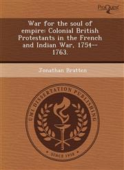 War for the soul of empire Colonial British Protestants in the French and Indian War, 1754--1763.,1243525053,9781243525055