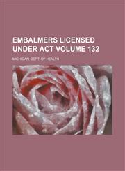 Embalmers Licensed Under ACT Volume 132,1234083361,9781234083366