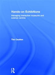 Hands-On Exhibitions Managing Interactive Museums and Science Centres,0415165210,9780415165211