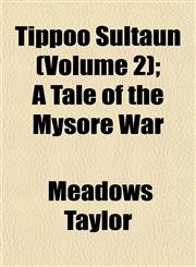 Tippoo Sultaun (Volume 2); A Tale of the Mysore War,1152070533,9781152070530