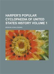 Harper's popular cyclopaedia of United States history Volume 1,1230100393,9781230100395