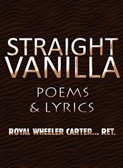 Straight Vanilla Poems & Lyrics,1462657354,9781462657353