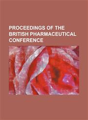 Proceedings of the British Pharmaceutical Conference,1236499581,9781236499585