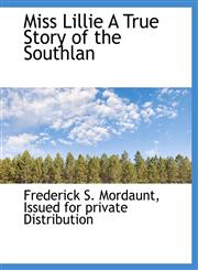Miss Lillie A True Story of the Southlan,1140350412,9781140350415
