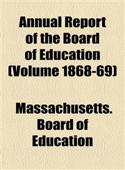 Annual Report of the Board of Education (Volume 1868-69),1155005767,9781155005768