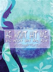 He Won't Hit Me, He Won't Hit Me Again, We Thought That Too,1424177820,9781424177820