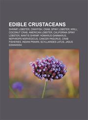 Edible crustaceans Shrimp, Lobster, Crayfish, Crab, Spiny lobster, Krill, Coconut crab, American lobster, California spiny lobster,1155699890,9781155699899