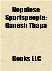 Nepalese Sportspeople Nepalese Alpine Skiers, Nepalese Athletes, Nepalese Cricketers, Nepalese Cross-Country Skiers, Nepalese Footballers,1157890911,9781157890911
