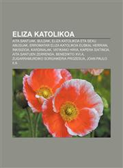 Eliza katolikoa Aita Santuak, Buldak, Eliza Katolikoa eta sexu abusuak, Erromatar Eliza Katolikoa Euskal Herrian, Inkisizioa, Kardinalak,123333767X,9781233337675