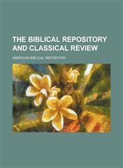 Biblical Repository and Classical Review,1459055632,9781459055636