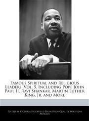 Famous Spiritual and Religious Leaders, Vol. 5, Including Pope John Paul II, Ravi Shankar, Martin Luther King, Jr. and More,1241316384,9781241316389