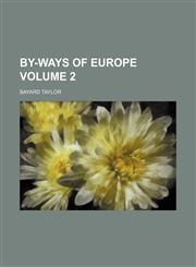 By-ways of Europe Volume 2,1154398110,9781154398113
