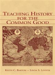 Teaching History for the Common Good,0805839313,9780805839319