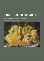 Practical christianity; essays on the practice of religion,1231106522,9781231106525