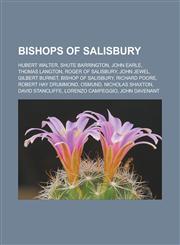 Bishops of Salisbury Hubert Walter, Shute Barrington, John Earle, Thomas Langton, Roger of Salisbury, John Jewel, Gilbert Burnet, Bishop of,1156404940,9781156404942