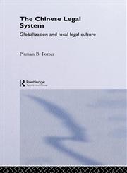 The Chinese Legal System Globalization and Local Legal Culture,0415236746,9780415236744