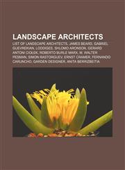 Landscape architects List of landscape architects, James Beard, Gabriel Guevrekian, Loddiges, Shlomo Aronson, Gerard Antoni Ciołek,1156777429,9781156777428
