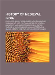 History of medieval India Koh-i-Noor, Middle kingdoms of India, Pala Empire, Surajmal Jat, Ror, Political history of medieval Karnataka,1157602711,9781157602712