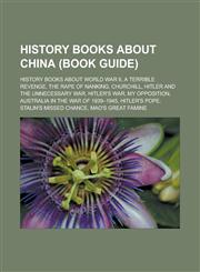 History books about China (Book Guide) History books about World War II, A Terrible Revenge, The Rape of Nanking, Churchill,1233166409,9781233166404