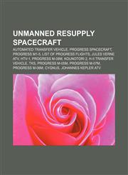 Unmanned resupply spacecraft Automated Transfer Vehicle, Progress spacecraft, Progress M1-5, List of Progress flights, Jules Verne ATV, HTV-1,1155977033,9781155977034