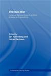 The Iraq War European Perspectives on Politics, Strategy and Operations,0415407796,9780415407793