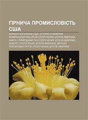 Hirnycha promyslovistʹ SSHA Korysni kopalyny SSHA, Istoriya osvoyennya mineralʹnykh resursiv Spoluchenykh Shtativ Ameryky,1233799274,9781233799275