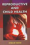 Reproductive and Child Health A Study/362.109 543,8178802287,9788178802282