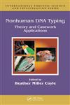 Nonhuman DNA Typing Theory and Casework Applications,082472593X,9780824725938