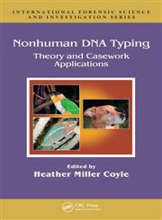 Nonhuman DNA Typing Theory and Casework Applications,082472593X,9780824725938