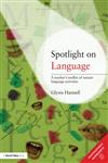 Spotlight on Language A Teacher's Toolkit of Instant Language Activities,041547311X,9780415473118