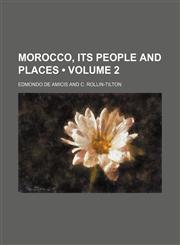 Morocco, Its People and Places (Volume 2),1150082321,9781150082320