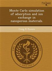 Monte Carlo simulation of adsorption and ion exchange in nanoporous materials.,1249091292,9781249091295