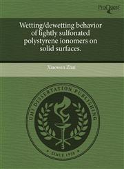 Wetting/dewetting behavior of lightly sulfonated polystyrene ionomers on solid surfaces.,1243734906,9781243734907