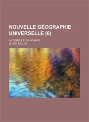 Nouvelle Geographie Universelle; La Terre Et Les Hommes (6),1236260171,9781236260178