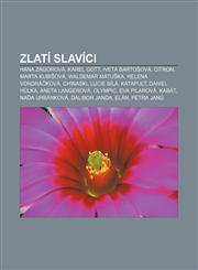 Zlatí slavíci Hana Zagorová, Karel Gott, Iveta Bartošová, Citron, Marta Kubišová, Waldemar Matuška, Helena Vondráčková, Chinaski, Lucie Bílá,1232867373,9781232867371