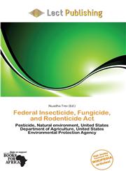 Federal Insecticide, Fungicide, and Rodenticide Act,6138363736,9786138363736