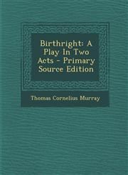 Birthright A Play In Two Acts - Primary Source Edition,1295060205,9781295060207
