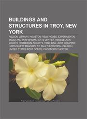 Buildings and structures in Troy, New York Folsom Library, Houston Field House, Experimental Media and Performing Arts Center,1155329074,9781155329079