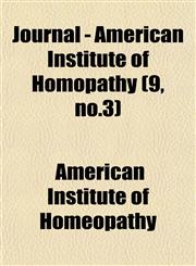 Journal - American Institute of Homopathy (9, no.3),1153047101,9781153047104
