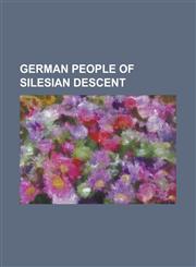 German People of Silesian Descent Adam Bodzek, Adam Ledwo, Adam Matuszczyk, Bogdan Musiol, Christian Ganczarski, Christian Kulik, Christoph Dabrowski,1230816992,9781230816999