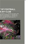 History of Football (Soccer) by Club History of West Ham United F.C., History of Chelsea F.C., History of Liverpool F.C.,1157685552,9781157685555