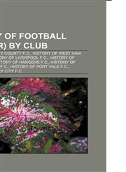 History of Football (Soccer) by Club History of West Ham United F.C., History of Chelsea F.C., History of Liverpool F.C.,1157685552,9781157685555