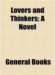 Lovers and Thinkers; A Novel,1154774716,9781154774719