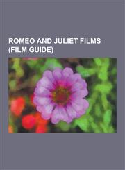 Romeo and Juliet Films (Film Guide) Shakespeare in Love, Romeo and Juliet, Tromeo and Juliet, BBC Television Shakespeare, Romeo and Juliet on Screen,,1230498184,9781230498188