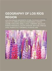 Geography of Los Ríos Region Los Ríos Region geography stubs, Puyehue-Cordón Caulle, Villarrica, Mocho-Choshuenco, Chihuío, Liquiñe, Punucapa,1156481392,9781156481394